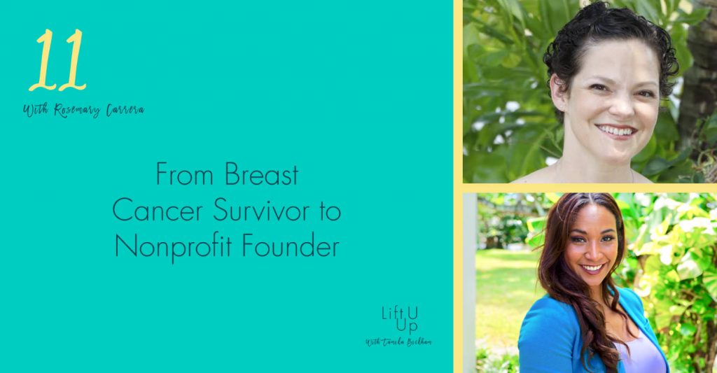 From Breast Cancer Survivor to NonProfit Founder | Rosemary Carrera