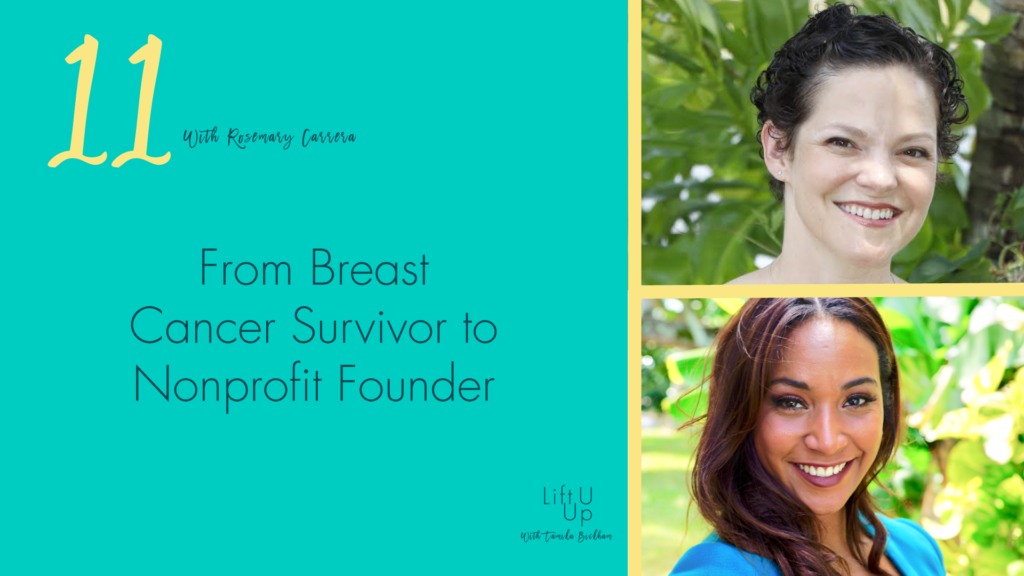 From Breast Cancer Survivor to Nonprofit Founder with Rosemary Carrera
