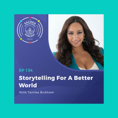 Sacred-Changemakers-Podcast-Guest-Storytelling-for-a-better-world-with-Tamika-Bickham